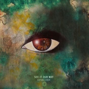 Out Now: Shyun & Cruk – See It Our Way